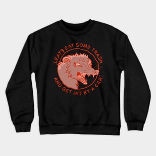 Let's Eat Trash & Get Hit By A Car Crewneck Sweatshirt